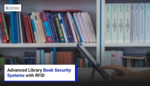 Advanced Library Book Security Systems with RFID