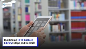 Building an RFID-Enabled Library: Steps and Benefits