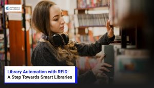 Library Automation with RFID: A Step Towards Smart Libraries