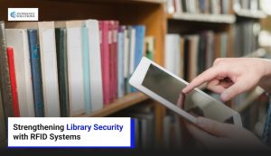Strengthening Library Security with RFID Systems