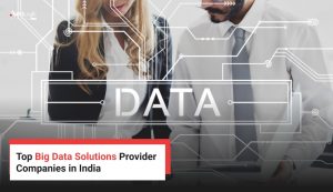 Top Big Data Solutions Provider Companies in India