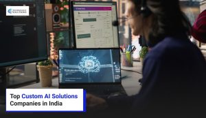 Top Custom AI/ML Solutions Companies in India