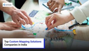 Top Custom Mapping Solutions Companies in India
