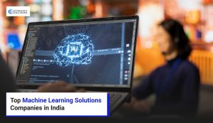 Top Machine Learning Solutions Companies in India