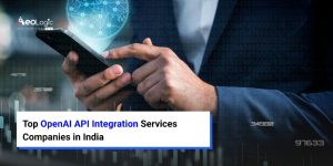 Top OpenAI API Integration Services Companies in India