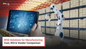 RFID Solutions for Manufacturing: Cost, ROI & Vendor Comparison