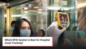 Which RFID System Is Best for Hospital Asset Tracking?