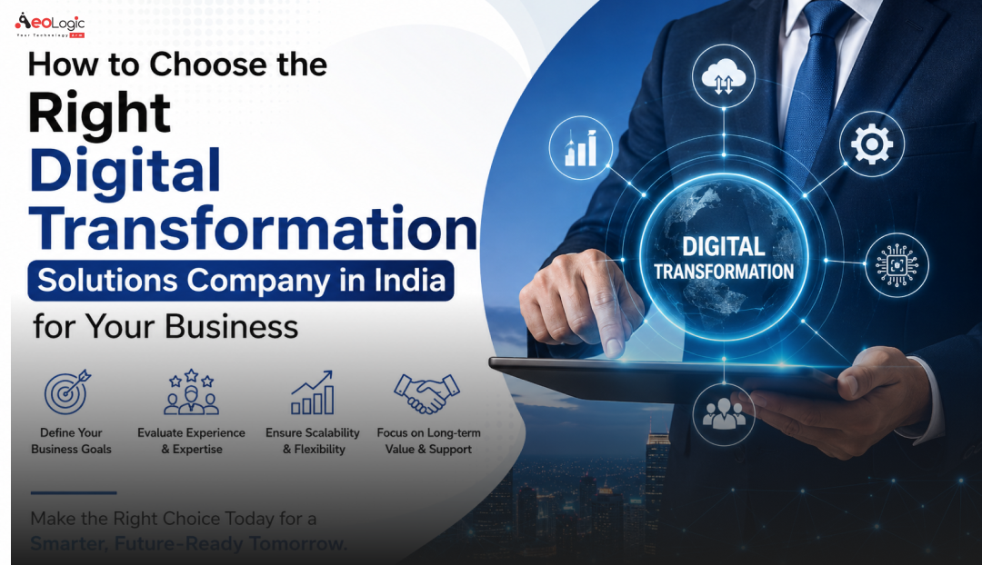 How to Choose the Right Digital Transformation Solutions Company in India for Your Business